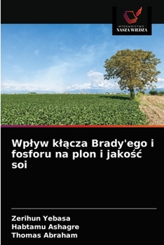 Paperback Wplyw kl&#261;cza Brady'ego i fosforu na plon i jako&#347;c soi [Polish] Book