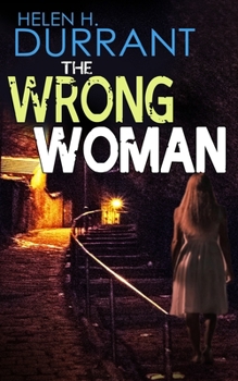 THE WRONG WOMAN an absolutely gripping crime mystery with a massive twist - Book #3 of the Detectives Lennox & Wilde