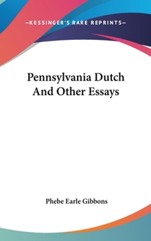 Hardcover Pennsylvania Dutch And Other Essays Book
