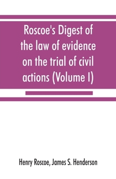Paperback Roscoe's Digest of the law of evidence on the trial of civil actions (Volume I) Book