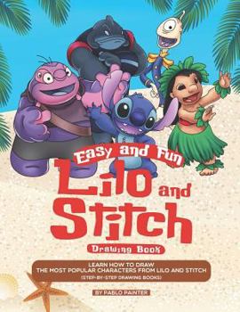 Paperback Easy and Fun Lilo and Stitch Drawing Book: Learn How to Draw the Most Popular Characters from Lilo and Stitch (Step-By-Step Drawing Books) Book