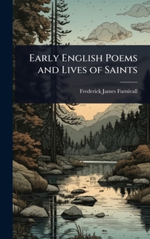 Early English Poems and Lives of Saints