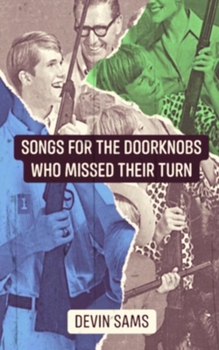 Paperback Songs For The Doorknobs Who Missed Their Turn Book