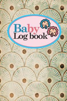 Paperback Baby Logbook: Baby Feeding Log Book Twins, Babys Daily Log, Baby Nanny Tracker, Baby Activity Log, Vintage/Aged Cover, 6 x 9 Book