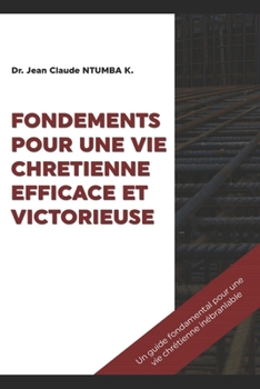 Paperback Fondements Pour Une Vie Chretienne Efficace Et Victorieuse [French] Book