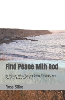 Paperback Find Peace With God: No Matter What You are Going Through, You Can Find Peace with God Book