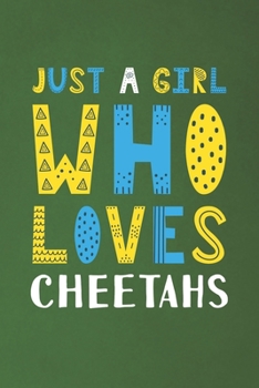 Just A Girl Who Loves Cheetahs: Funny Cheetahs Lovers Girl Women Gifts Dot Grid Journal Notebook 6x9 120 Pages