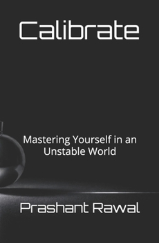 Paperback Calibrate: Mastering Yourself in an Unstable World Book