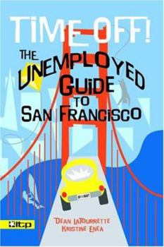 Paperback Time Off! the Unemployed Guide to San Francisco Book