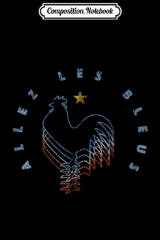 Composition Notebook: ALLEZ LES BLEUS Retro France Soccer Jersey 2018 French Flag Journal/Notebook Blank Lined Ruled 6x9 100 Pages
