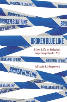 Paperback Broken Blue Line: How Life as Britain's Supercop Broke Me Book
