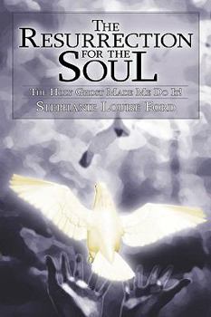 Hardcover The Resurrection for the Soul: The Holy Ghost Made Me Do It! Book