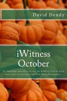 Paperback iWitness October: To challenge ourselves to see the hand of God at work every day in everyday life with everyday people... Book