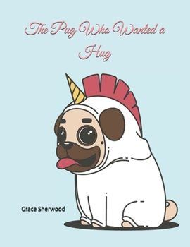 Paperback The Pug Who Wanted a Hug Book