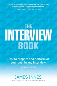 Paperback The Interview Book: How to prepare and perform at your best in any interview Book
