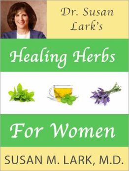 Dr. Susan Lark's Healing Herbs for Women