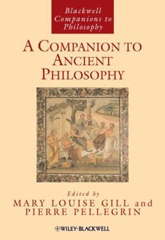 A Companion to Ancient Philosophy (Blackwell Companions to Philosophy)