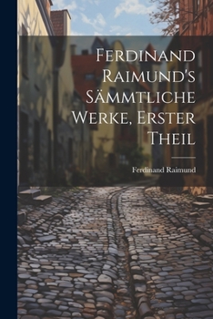 Paperback Ferdinand Raimund's Sämmtliche Werke, erster Theil [German] Book