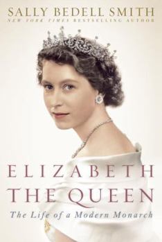 Hardcover Elizabeth the Queen: The Life of a Modern Monarch Book