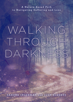 Paperback Walking Through Darkness: A Nature-Based Path to Navigating Suffering and Loss Book