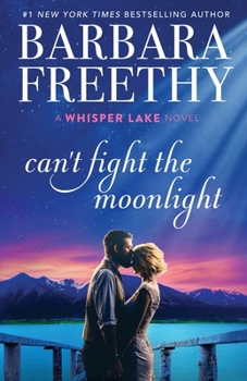 Can't Fight The Moonlight - Book #3 of the Whisper Lake