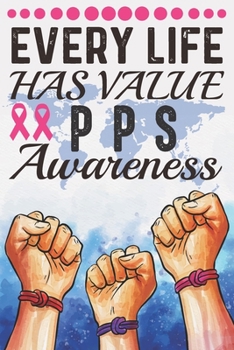 Paperback Every Life Has Value PPS Awareness: College Ruled PPS Awareness Journal, Diary, Notebook 6 x 9 inches with 100 Pages Book