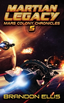 Martian Legacy (Mars Colony Chronicles) - Book #5 of the Mars Colony Chronicles