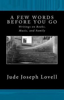 A Few Words Before You Go: Writings on Books, Music, and Family