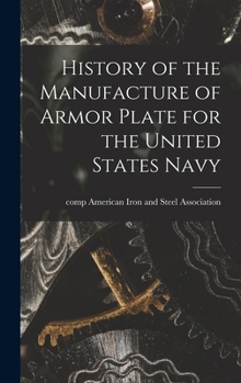 Hardcover History of the Manufacture of Armor Plate for the United States Navy Book