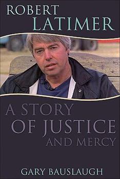 Hardcover Robert Latimer: A Story of Justice and Mercy Book