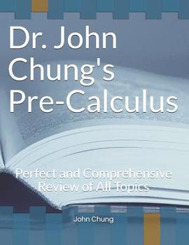 Paperback Dr. John Chung's Precalculus: Perfect and Comprehensive Review of All Topics Book