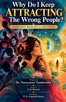 Why Do I Keep Attracting the Wrong People? (Astrology Remedies & Solutions)