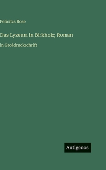 Das Lyzeum in Birkholz; Roman: in Großdruckschrift (German Edition)