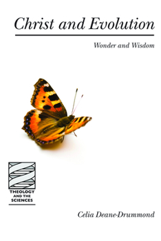 Christ and Evolution: Wonder and Wisdom - Book  of the logy and the Sciences