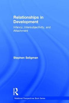 Hardcover Relationships in Development: Infancy, Intersubjectivity, and Attachment Book