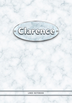 Clarence - Lined Notebook: College Ruled Blank Pages Plus Extra Date Neutral Calendar (12 Months) and Notepad Sketch Designs. Cover Print White Marble ... with Silver-Imitating Name Illustration.