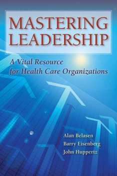 Paperback Mastering Leadership: A Vital Resource for Health Care Organizations Book