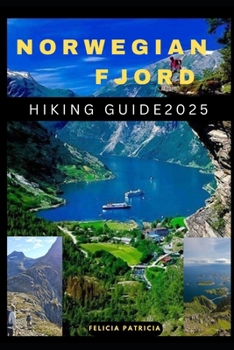 NORWEGIAN FJORDS HIKING GUIDE 2025 (GOLBAL TRAVEL GUIDE FOR ALL AGES)