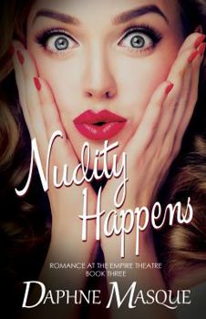 Paperback Nudity Happens (Romance at the Empire Theatre) Book