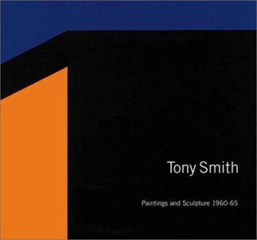 Hardcover Tony Smith: Paintings and Sculpture, 1960-1965 Book