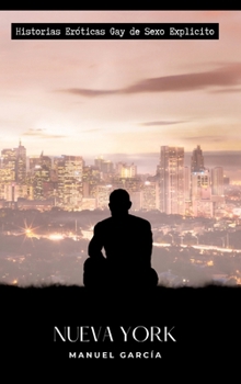 Nueva York: Historias Eróticas Gay de Sexo Explicito (Spanish Edition)
