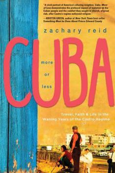 Paperback Cuba, More or Less: Travel, Faith and Life in the Waning Years of the Castro Regime Book