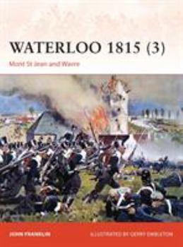 Waterloo 1815 (3): Mont St Jean and Wavre - Book #280 of the Osprey Campaign
