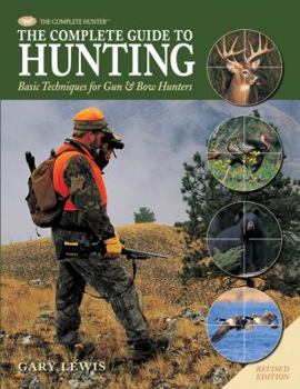 Hardcover Complete Guide to Hunting: Basic Techniques for Gun & Bow Hunters Book