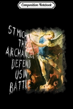 Composition Notebook: St Michael the Archangel Saints Angel Catholic Christian 104 Journal/Notebook Blank Lined Ruled 6x9 100 Pages