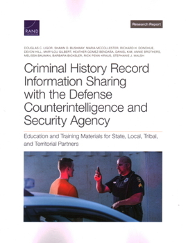 Paperback Criminal History Record Information Sharing with the Defense Counterintelligence and Security Agency: Education and Training Materials for State, Loca Book