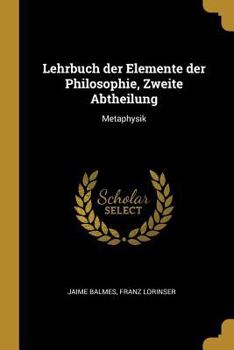 Paperback Lehrbuch der Elemente der Philosophie, Zweite Abtheilung: Metaphysik [German] Book