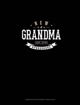 New Grandma Est. 2020 #Prayforme: Composition Notebook: Wide Ruled