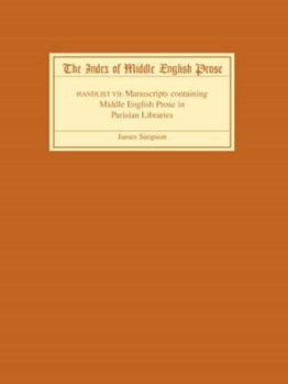 Paperback The Index of Middle English Prose, Handlist VII: A Handlist of Manuscripts Containing Middle English Prose in Parisian Libraries Book