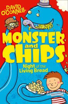 Night of the Living Bread - Book #2 of the Monster and Chips